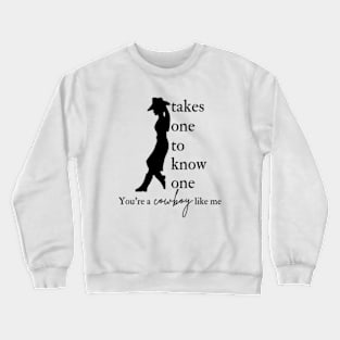 You're a Cowboy Like Me Crewneck Sweatshirt